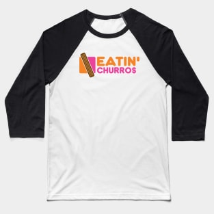 Eatin' Churros Baseball T-Shirt